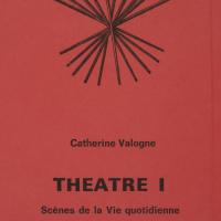 Théâtre 1 : Petites scènes de la vie quotidienne / Catherine Valogne
